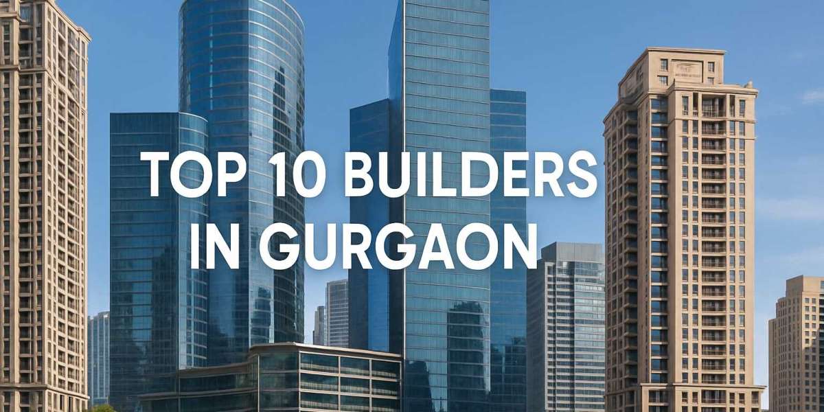 Top 10 Builders in Gurgaon for Luxury Residential and Commercial Projects