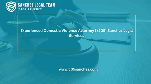 Experienced Domestic Violence Attorney 505 Sanchez Legal Services | Pearltrees