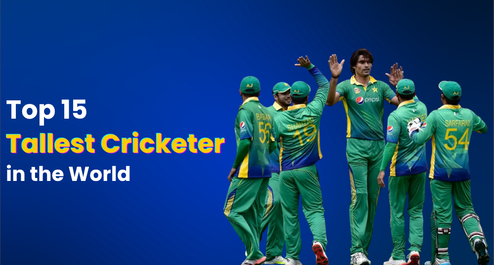 15 Tallest Cricketer in the World